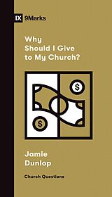 eBook (epub) Why Should I Give to My Church? de Jamie Dunlop