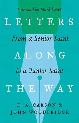 E-Book (epub) Letters Along the Way von D. A. Carson, John D. Woodbridge