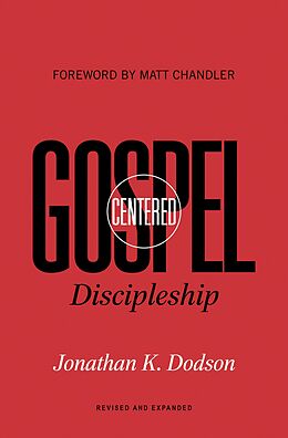 eBook (epub) Gospel-Centered Discipleship (Foreword by Matt Chandler) de Jonathan K. Dodson