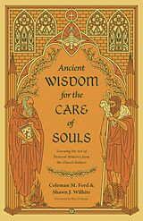 eBook (epub) Ancient Wisdom for the Care of Souls de Coleman M. Ford, Shawn J. Wilhite