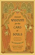E-Book (epub) Ancient Wisdom for the Care of Souls von Coleman M. Ford, Shawn J. Wilhite