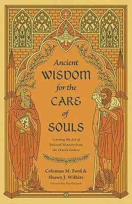 E-Book (epub) Ancient Wisdom for the Care of Souls von Coleman M. Ford, Shawn J. Wilhite