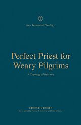 eBook (epub) Perfect Priest for Weary Pilgrims de Dennis E. Johnson