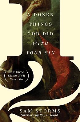 eBook (epub) A Dozen Things God Did with Your Sin (And Three Things He'll Never Do) de Sam Storms