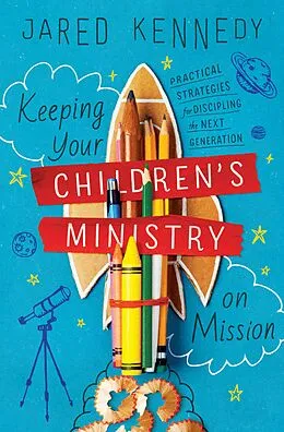 E-Book (epub) Keeping Your Children's Ministry on Mission von Jared Kennedy