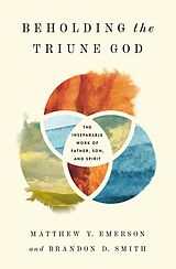 eBook (epub) Beholding the Triune God de Matthew Y. Emerson, Brandon D. Smith