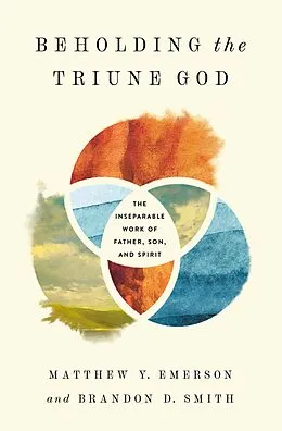 E-Book (epub) Beholding the Triune God von Matthew Y. Emerson, Brandon D. Smith