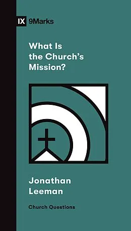 E-Book (epub) What Is the Church's Mission? von Jonathan Leeman