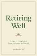 E-Book (epub) Retiring Well von John Dunlop, MD