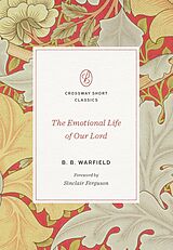 eBook (epub) The Emotional Life of Our Lord de B. B. Warfield