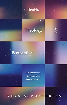 eBook (epub) Truth, Theology, and Perspective de Vern S. Poythress