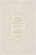 E-Book (epub) Gospel-Shaped Marriage von Chad Van Dixhoorn, Emily Van Dixhoorn