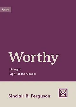 E-Book (epub) Worthy von Sinclair B. Ferguson