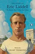 E-Book (pdf) The Story of Eric Liddell von Champ Thornton