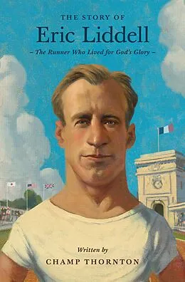 E-Book (pdf) The Story of Eric Liddell von Champ Thornton