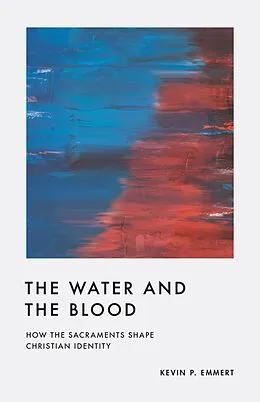 E-Book (epub) The Water and the Blood von Kevin P. Emmert