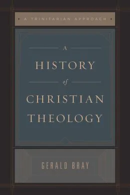 E-Book (epub) A History of Christian Theology (Repack) von Gerald Bray