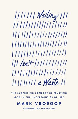 eBook (epub) Waiting Isn't a Waste de Mark Vroegop