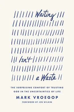 E-Book (epub) Waiting Isn't a Waste von Mark Vroegop