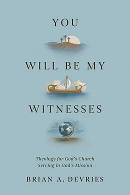E-Book (epub) You Will Be My Witnesses von Brian A. DeVries