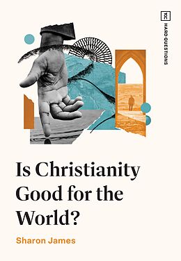 eBook (epub) Is Christianity Good for the World? de Sharon James