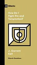 E-Book (epub) How Do I Fight Sin and Temptation? von J. Garrett Kell