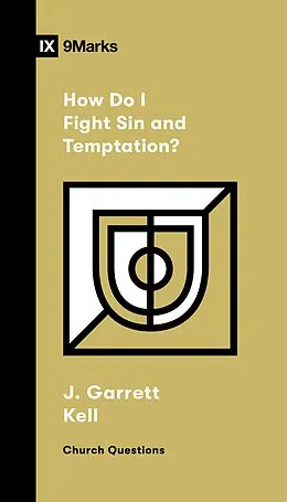 E-Book (epub) How Do I Fight Sin and Temptation? von J. Garrett Kell