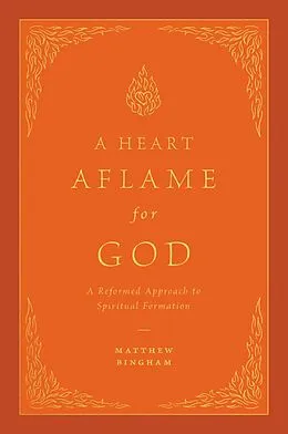 E-Book (epub) A Heart Aflame for God von Matthew C. Bingham
