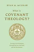E-Book (epub) What Is Covenant Theology? von Ryan M. McGraw