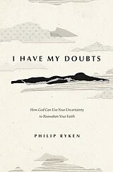 eBook (epub) I Have My Doubts de Philip Graham Ryken
