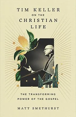 E-Book (epub) Tim Keller on the Christian Life von Matt Smethurst