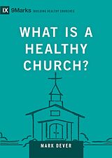 E-Book (epub) What Is a Healthy Church? von Mark Dever