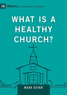 eBook (epub) What Is a Healthy Church? de Mark Dever