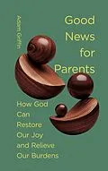 E-Book (epub) Good News for Parents von Adam Griffin
