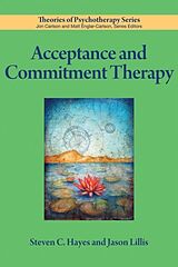 Couverture cartonnée Acceptance and Commitment Therapy de Steven C Hayes, Jason Lillis