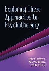 Livre Relié Exploring Three Approaches to Psychotherapy de Leslie S. Greenberg, Nancy McWilliams, Amy Wenzel