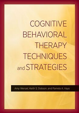 Livre Relié Cognitive Behavioral Therapy Techniques and Strategies de Amy Wenzel, Keith S. Dobson, Pamela A. Hays