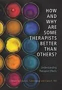 Fester Einband How and Why Are Some Therapists Better Than Others? von Louis G.; Hill, Clara E. Castonguay