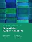 Couverture cartonnée Deliberate Practice in Behavioral Parent Training de Mark D Terjesen, Hilary Vidair, Phyllis Ohr