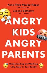 Couverture cartonnée Angry Kids, Angry Parents de Anne Hilde Vassbø Hagen, Joanne Dolhanty