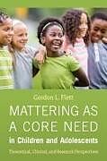 Couverture cartonnée Mattering as a Core Need in Children and Adolescents de Gordon L Flett