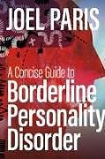 Couverture cartonnée A Concise Guide to Borderline Personality Disorder de Joel Paris