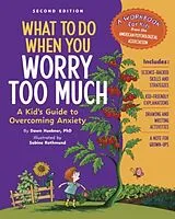 Kartonierter Einband What to Do When You Worry Too Much, 2nd Edition von Dawn Huebner
