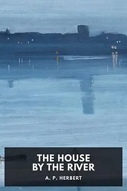E-Book (epub) The House by the River von A. P. Herbert