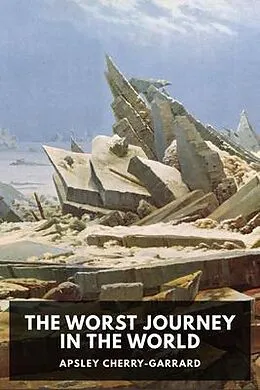 E-Book (epub) The Worst Journey in the World von Apsley Cherry-Garrard