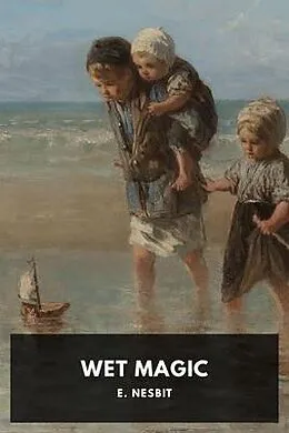 E-Book (epub) Wet Magic von E. Nesbit