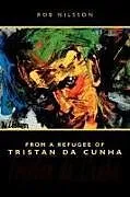 Kartonierter Einband From a Refugee of Tristan da Cunha von Rob Nilsson