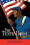Kartonierter Einband The Tenth Horse von David Conrad