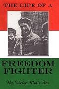 Couverture cartonnée The Life of a Freedom Fighter de Helen Marie Fias