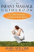 Kartonierter Einband An Infant Massage Guidebook von Mary Ady